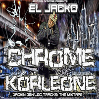 Chrome (USA) - El Jacko. Jackin Don`loc Tracks (Mixtapes)