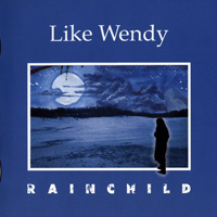 Like Wendy - Rainchild