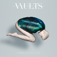 Vaults - Caught In Still Life