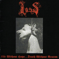 Loss (USA) - Life Without Hope... Death Without Reason (Re-release 2006)