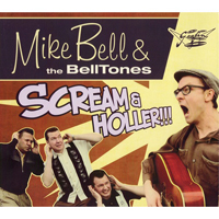 Mike Bell & The Belltones - Scream & Holler!!!