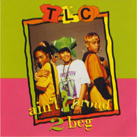 TLC - Ain't 2 Proud 2 Beg (Single)
