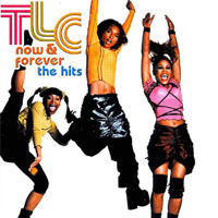 TLC - Now & Forever. The Hits