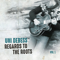 Debess, Uni  - Regards To The Roots, Vol. 1