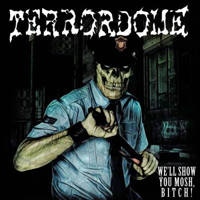 Terrordome - We'll Show You Mosh Bitch!