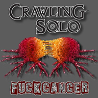 Crawling Solo - Fuck Cancer (Single)
