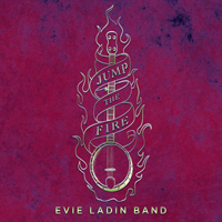 Evie Ladin Band - Jump the Fire