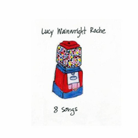 Roche, Lucy Wainwright - 8 Songs (EP)