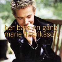 Marie Fredriksson - Ber Bara En Gang (Single)