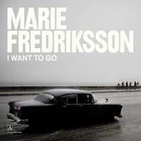 Marie Fredriksson - I Want To Go (Single)