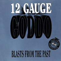 Goddo - 12 Gauge Goddo: Blasts from the Past