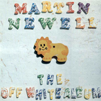 Newell, Martin - The Off White Album