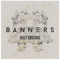 Banners - Holy Ground (Single)