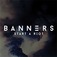 Banners - Start A Riot (Single)