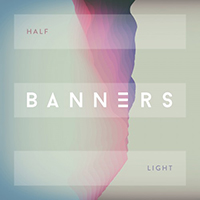 Banners - Half Light (Single)