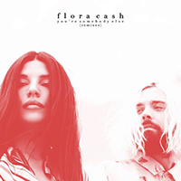 Flora Cash - You're Somebody Else (Remixes)