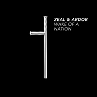 Zeal And Ardor - Wake of a Nation (Single)