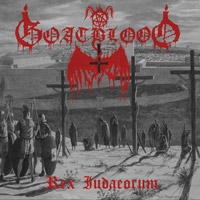 Goatblood (DEU) - Rex Judaeorum / Wolves Of Apocalypse (split with Nuclear Perversions)