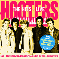 Hooters - The Hits - Live At The Tower Theater, Philadelphia, Pa, Oct 31, 1985 (Remastered)
