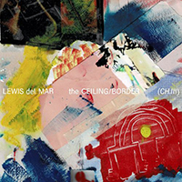 Lewis Del Mar - The Ceiling / Border (Ch. III) (Single)