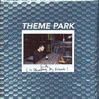 Theme Park - L.A. (Is Stealing My Friends) (Single)