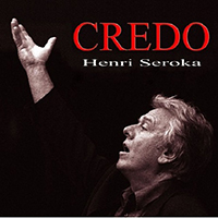 Seroka, Henri - Credo (feat. Dominique Corbiau, Eva Nyakas, Elzbieta Wroblewska & Kalisz Philharmonic Orchestra)
