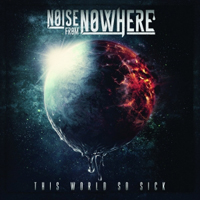 Noise From Nowhere - This World So Sick