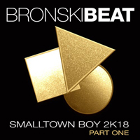Bronski Beat - Smalltown Boy 2k18: Part 1