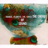 Trance Atlantic Air Waves - The Energy Of Sound