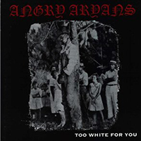 Angry Aryans - Too White For You
