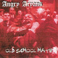 Angry Aryans - Old School Hate