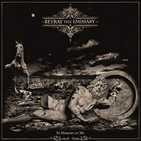 Betray The Emissary - In Memory Of Me