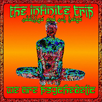 Infinite Trip - We Are Psychedelic (Oddities & Out Takes)