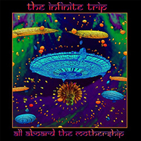 Infinite Trip - All Aboard The Mother Ship