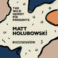Holubowski, Matt - The Wild Honey Pie Buzzsession (Single)