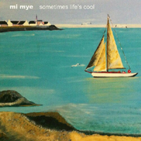 Mi Mye - Sometimes Life's Cool