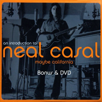 Casal, Neal - Maybe California: An introduction to Neal Casal
