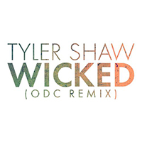 Tyler Shaw - Wicked (ODC remix) (Single)