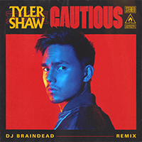 Tyler Shaw - Cautious (DJ BrainDeaD remix) (Single)