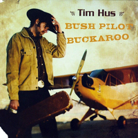 Hus, Tim - Bush Pilot Buckaroo