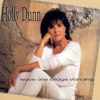 Dunn, Holly - Leave One Bridge Standing