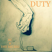BC & The Big Rig - Duty (Single)