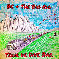 BC & The Big Rig - Tour De Dive Bar (Live)