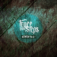 Trace Your Steps - Between You & I (EP)