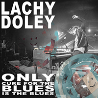 Lachy Doley - Only Cure for the Blues Is the Blues (Oceanic Version)