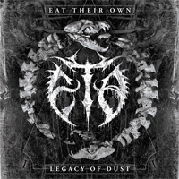 Eat Their Own - Legacy of Dust