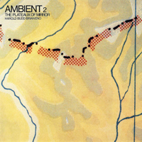 Harold Budd - Ambient 2: The Plateaux Of Mirror 