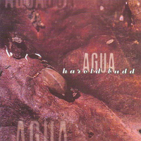 Harold Budd - Agua (Reissue 2002)