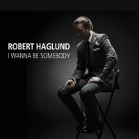 Haglund, Robert - I Wanna Be Somebody