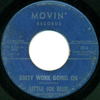 Little Joe Blue - Dirty Work Going On (7